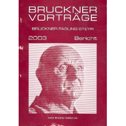         Bruckner-Vorträge 2003 Bericht - Anton Bruckner
    