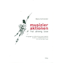         Musizieraktionen - frei - streng - lose: Anregungen zur (V-)Ermittlung - Hans Schneider
    