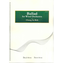         Ballad for Wind Orchestra - Chang Su Koh
    