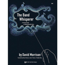         The Band Whisperer: A Practical Guide to Making Beautiful Music - David Morrison
    