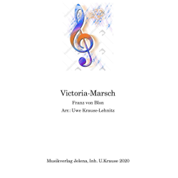         Victoria Marsch - Franz von Blon / Arr. Uwe Krause-Lehnitz
    