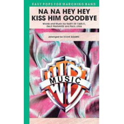         Na Na Hey Hey Kiss Him Goodbye (m/band) - Frashuer & Leka & De Carlo / Arr. Doug Adams
    