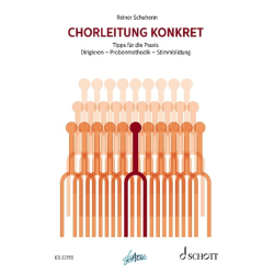         Chorleitung konkret Tipps für die Praxis - Reiner Schuhenn
    