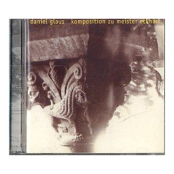         Komposition zu Meister Eckhart - Daniel Glaus
    