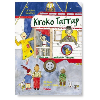Kroko Tarrap - 33 Lieder und musikalische Zirkusspiele