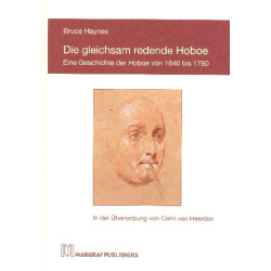         Die gleichsam redende Hoboe Eine Geschichte der Hoboe von 1640 bis - Bruce Haynes
    