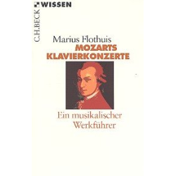         Mozarts Klavierkonzerte Ein musikalischer Werkführer - Marius Hendrikus Flothuis
    
