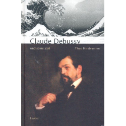         Claude Debussy und seine Zeit - Theo Hirsbrunner
    