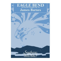         Eagle Bend Overture For Band - James Barnes
    
