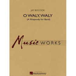        O Waly Waly (A Rhapsody for Band) - Jay Bocook
    