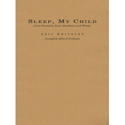         Sleep, My Child - Eric Whitacre / Arr. Jeffrey Gershman
    