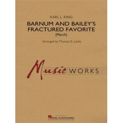         Barnum and Bailey's Fractured Favorite - Karl Lawrence King / Arr. Thomas G. Leslie
    