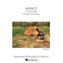         Respect - Otis Redding / Arr. Tom Wallace
    
