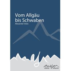         Vom Allgäu bis Schwaben - Alexander Stütz
    
