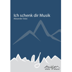         Ich schenk dir Musik - Alexander Stütz
    