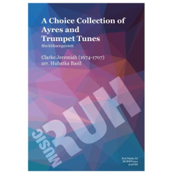         A Choice Collection of Ayres and Trumpet Tunes - Jeremiah Clarke / Arr. Basil Hubatka
    