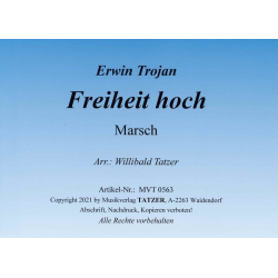         Freiheit hoch - Erwin Trojan / Arr. Willibald Tatzer
    