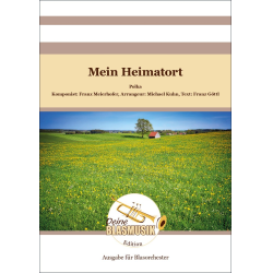         Mein Heimatort (Blasorchester) - Franz Meierhofer / Arr. Michael Kuhn
    
