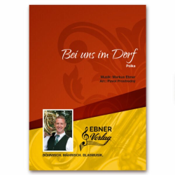         Bei uns im Dorf - große Besetzung - Markus Ebner / Arr. Pavol Prostredny
    