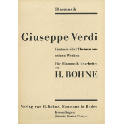         Giuseppe Verdi - Fantasie über Themen aus seinen Werken - Giuseppe Verdi / Arr. Herrmann Bohne
    