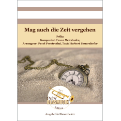         Mag auch die Zeit vergehen - Franz Meierhofer / Arr. Pavol Prostredny
    