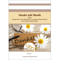         Danke mit Musik - Franz Meierhofer / Arr. Michael Kuhn
    