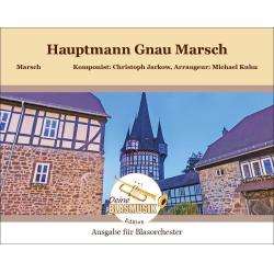         Hauptmann Gnau Marsch - Christoph Jarkow / Arr. Michael Kuhn
    