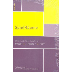         SpielRäume Wissen und Geschlecht in Musik, Theater, Film
    