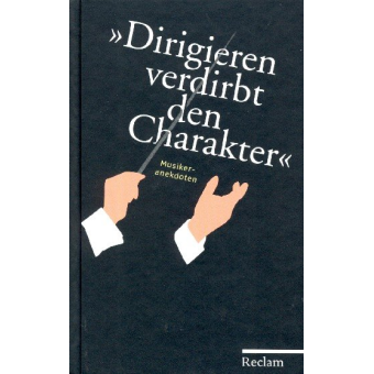Dirigieren verdirbt den Charakter Musiker-Anekdoten