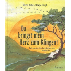         Du bringst mein Herz zum Klingen - Bekannte Kirchenlieder neu entdeckt : - Steffi Baltes
    