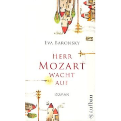         Herr Mozart wacht auf Roman - Eva Baronsky
    