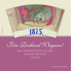         Für Richard Wagner Die Rosenstöcke-Bilder - Dagny R. Beidler
    