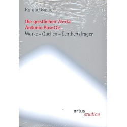         Die geistlichen Werke Antonio Rosettis - Roland Biener
    