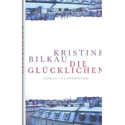         Die Glücklichen Roman - Kristine Bilkau
    