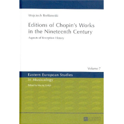         Editions of Chopin's Works in the Nineteenth Century Aspects of - Wojciech Bonkowski
    