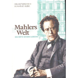         Mahlers Welt Die Orte seines Lebens - Helmut Brenner
    