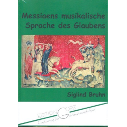         Messiaens musikalische Sprache des Glaubens - Siglind Bruhn
    