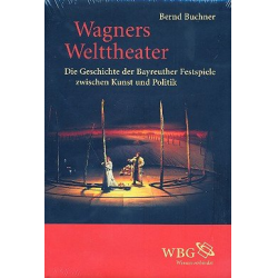        Wagners Welttheater Die Geschichte der - Bernd Buchner
    