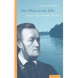         Der Rhein ist die Elbe Richard Wagners - Johannes Burkhardt
    