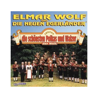 CD Die schönsten Polkas & Walzer der Welt (Elmar Wolf & die Neuen Egerländer)