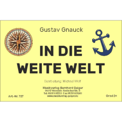         In die weite Welt - R. G. Gnauck / Arr. Michael Wolf
    