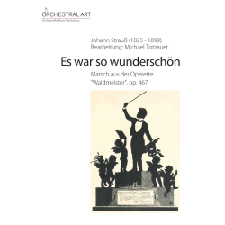         Es war so wunderschön - Johann Strauß / Strauss (Sohn) / Arr. Michael Totzauer
    