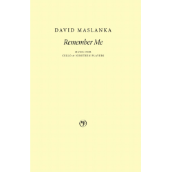         Remember Me - Music for Cello and Nineteen Players - David Maslanka
    