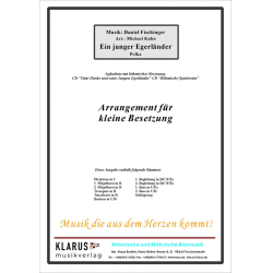         Ein junger Egerländer - Polka, kleine Besetzung - Daniel Fischinger / Arr. Michael Kuhn
    