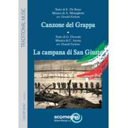         CANZONE DEL GRAPPA - LA CAMPANA DI SAN GIUSTO - E. De Bono - C. Arona A. Meneghetti / Arr. Donald Furlano
    