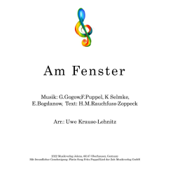         Am Fenster - Gogow, Puppel, Selmke, Bogdanow / Arr. Uwe Krause-Lehnitz
    
