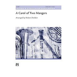         A Carol of Two Mangers Score - Robert Sheldon
    