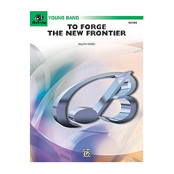         To Forge the New Frontier (score) - Ralph Ford
    