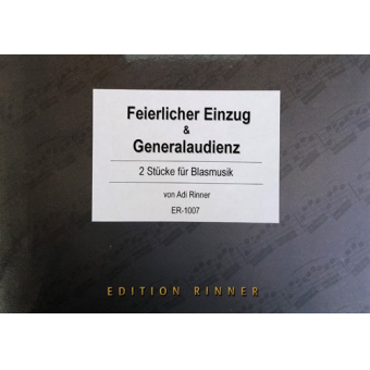 Feierlicher Einzug (Marschbuch) General Audienz