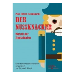         Marsch der Zinnsoldaten - Piotr Ilich Tchaikowsky (Pyotr Peter Ilyich Iljitsch Tschaikovsky) / Arr. Christoph Günzel
    